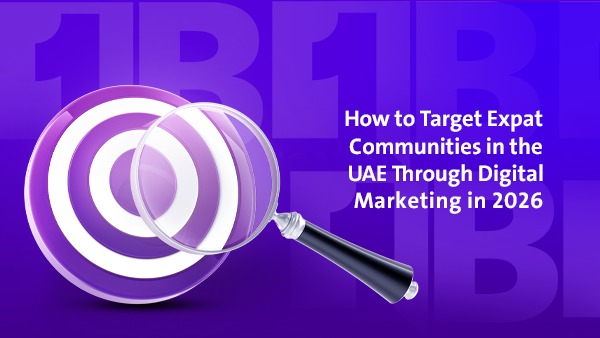 How to Target Expat Communities in the UAE Through Digital Marketing in 2026