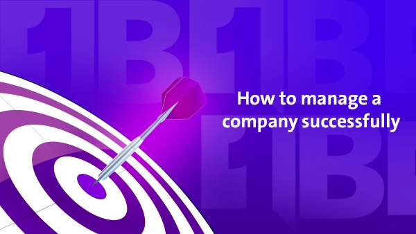 How to Successfully Manage a Company in Today’s Competitive Market