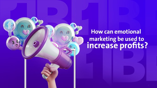 How Emotional Marketing Can Be Used to Increase Profits