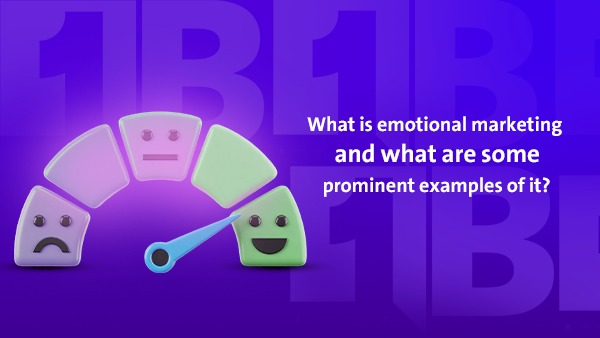 What Is Emotional Marketing and the Most Powerful Examples of It