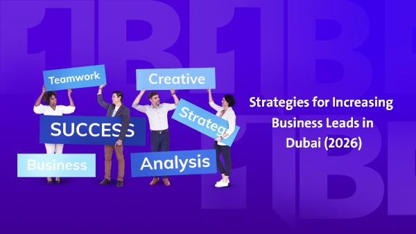 Strategies to Increase Business Leads in Dubai in 2026